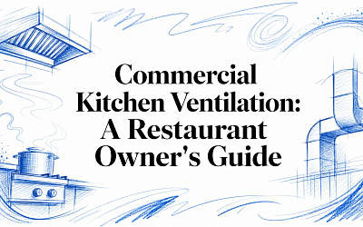 Commercial Kitchen Ventilation: A Restaurant Owner's Guide