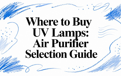 Where to Buy UV Lamps: Air Purifier Selection Guide Where to Buy UV Lamps: Air Purifier Selection Guide