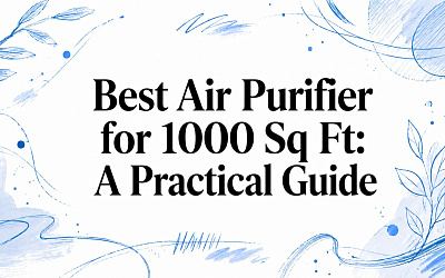 Best Air Purifier for 1000 Sq Ft: A Practical Guide