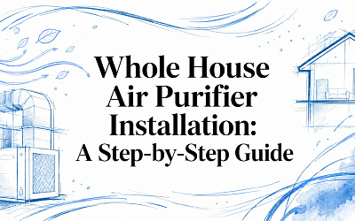 Whole House Air Purifier Installation: A Step-by-Step Guide
