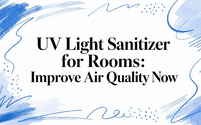 UV Light Sanitizer for Rooms: Improve Air Quality Now