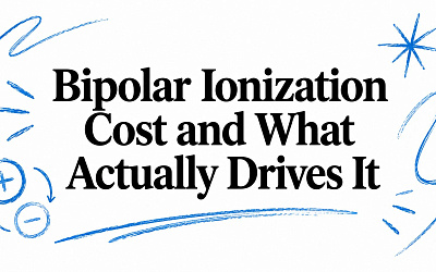 Bipolar Ionization Cost and What Actually Drives It