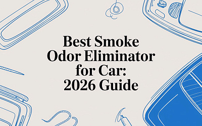 Best Smoke Odor Eliminator for Car: 2026 Guide Best Smoke Odor Eliminator for Car: 2026 Guide