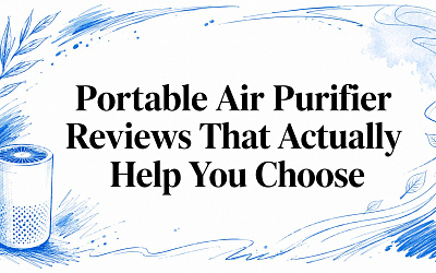 Portable Air Purifier Reviews That Actually Help You Choose