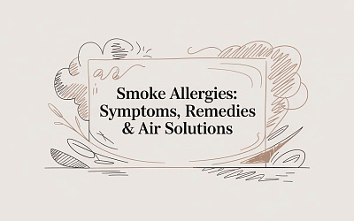Smoke Allergies: Symptoms, Remedies & Air Solutions